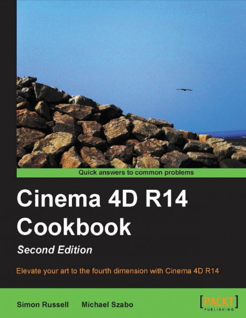 Cinema 4D R14 Cookbook, Second Edition