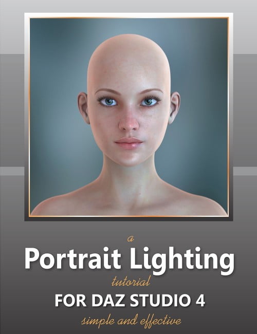 Portrait Lighting Tutorial for DAZ Studio 4 Portrait Lighting Tutorial for DAZ Studio 4